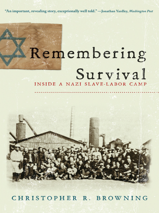 Title details for Remembering Survival by Christopher R. Browning - Available